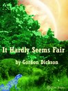It Hardly Seems Fair (eBook)